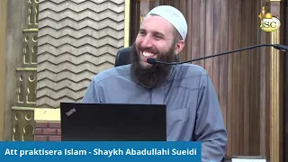 Att praktisera Islam - Shaykh Abadullahi Sueidi