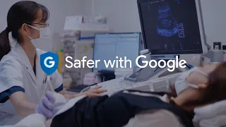 Safer with Google : 「医療が、もっと安心に」篇 30 秒