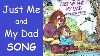 Just Me and My Dad song (storybook by Mercer Mayer)