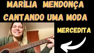 MARÍLIA MENDONÇA CANTANDO UMA MODA APAIXONADA | MERCEDITA