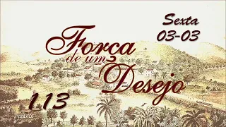 FORÇA DE UM DESEJO, RESUMO DE SEXTA 03/03, CAPÍTULO 113 (CANAL VIVA)