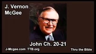 43 John 20-21 - J Vernon Mcgee - Thru the Bible