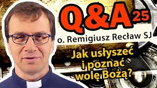 Jak usłyszeć i poznać wolę Bożą? [Q&A#25] - o. Remigiusz Recław SJ