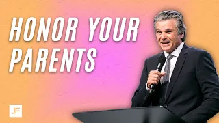 Honor Your Parents | Jentezen Franklin