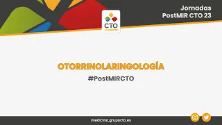 Otorrinolaringología | Jornadas PostMIR CTO 2023