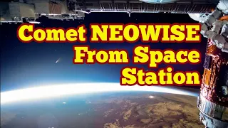 Watch Comet NEOWISE C/2020 F3 From Space Station, ISS, Zarya/ Earth Orbit