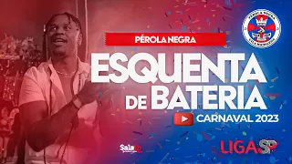 PÉROLA NEGRA - ESQUENTA DE BATERIA | CARNAVAL 2023