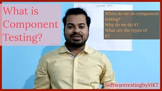 What is Component Testing and it's types?