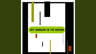 My Dream Is To Grow (Instrumental Version)