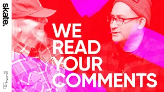 We Read Your Comments | skate.