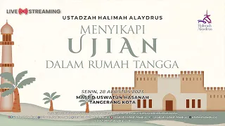 🔴BAGAIMANA MENYIKAPI UJIAN DALAM RUMAH TANGGA ??? - USTADZAH HALIMAH ALAYDRUS