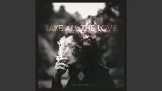 TAKE ALL THE LOVE