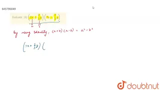 Evaluate : (ii) (7 x + (2)/(3) y) (7x - (2)/(3) y) | 8 | IDENTITIES | MATHS | ICSE | Doubtnut