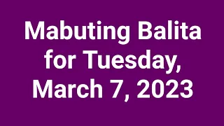 Mabuting Balita for Tuesday, March 7, 2023