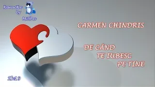 Carmen Chindris - De cand te iubesc pe tine karaoke