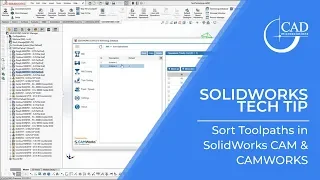 Tech Tip Tuesday: How to Sort Toolpaths in Solidworks CAM and CAMWorks