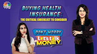 Buying Health Insurance: The Critical Checklist To Consider | Let's Talk Money | N18V | CNBC TV18