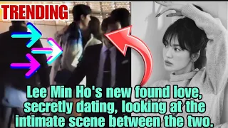 TRENDING!Lee Min Ho's new found love, secretly dating, looking at the intimate scene between the two