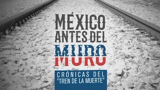 Especiales TN - México antes del muro: Crónicas del tren de la muerte - Bloque 1