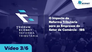 O Impacto da Reforma Tributária para as Empresas do Setor de Comércio – IBS