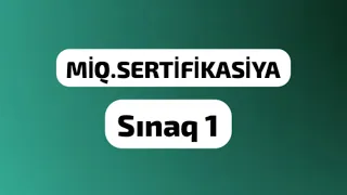 MİQ. Sertifikasiya. Sınaq 1