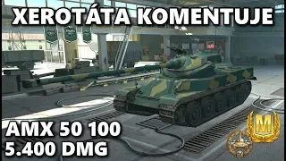 Xerotáta komentuje - AMX 50 100 - 5.400 DMG - "zbaven válečníka"