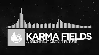 [Breaks] - Karma Fields - A Bright But Distant Future [New Age | Dark Age]