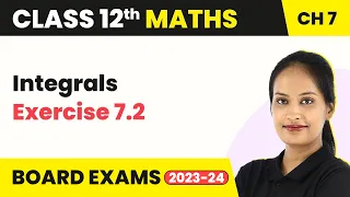 Integrals - Exercise 7.2 | Class 12 Maths Chapter 7 (2022-23)