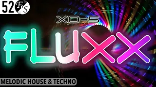 XO-5 - Fluxx [Melodic House & Techno] [FS52] [DJ Set] [FIXED]