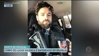 MORTE DE POLICIAL: CORPO DE LUCAS VALENÇA É ENTERRADO EM BRASÍLIA