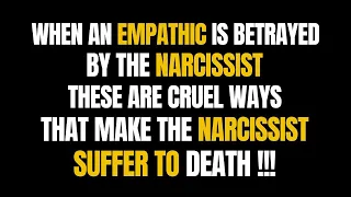 When An Empathic Is Betrayed By The Narcissist, These Are Cruel Ways That Make The Narcissist Suffer