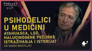 Psihodelici u medicini | Istraživanja, primena i istorijat | dr Siniša Birovljev | Agelast 227