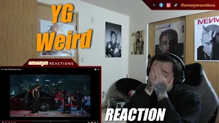 THIS ALBUM BOUT TO BE FIRE!! | YG - Weird (Official Music Video) (REACTION!!)