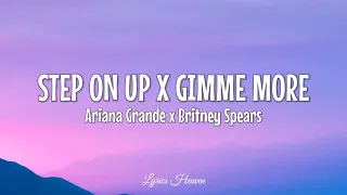 Ariana Grande & Britney Spears - Step On Up x Gimme More (Lyrics)