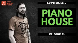 Let's Make Piano House - Episode 01 - House Music Tutorial In Ableton - Samples Available