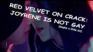 RED VELVET ON CRACK #1: JOYRENE IS NOT GAY