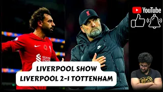 LIVERPOOL 2-1 TOTTENHAM! LIVERPOOL SHOW! SALAH SCORES TWICE! WHERE DO WE GO FROM HERE!