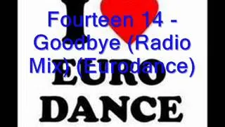 Fourteen 14 - Goodbye (Radio Mix) (Eurodance)