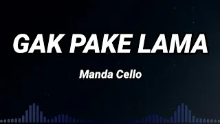 Gak Pake Lama - Manda Cello (Indonesia lyrics music)
