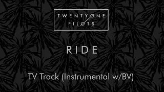 twenty one pilots - Ride (Official Instrumental with Backing Vocals/TV Track Version)