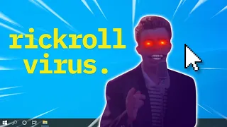 I Made a Rickrolling Virus!