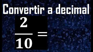 2/10 a decimal , convertir fraccion a decimal