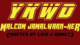YKWD #46 - Malcom Jamal Warn-Her (LUIS J GOMEZ, MIKE LAWRENCE, YANNIS PAPPAS, CASEY BALSHAM)