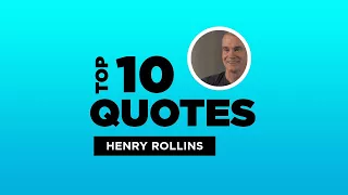Top 10 Henry Rollins Quotes - American Musician. #HenryRollins #HenryRollinsQuotes #Quotes