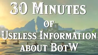 30 Minutes of Useless Information about BotW