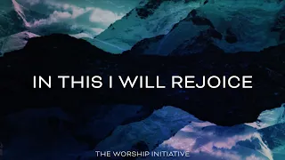 In This I Will Rejoice - The Worship Initiative (Psalm 16) (Lyric Video) | 4K Ultra HD