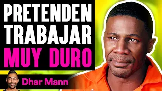 Pretenden TRABAJAR Muy Duro | Dhar Mann