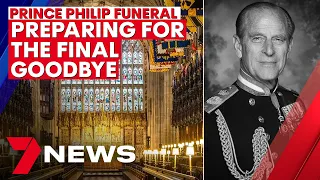 Prince Philip funeral: Preparations for the final farewell | 7NEWS