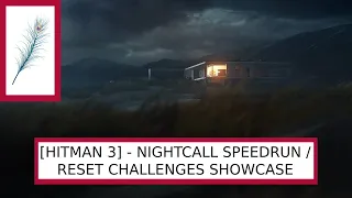 [HITMAN 3] - Nightcall Speedrun / Reset Challenges Showcase