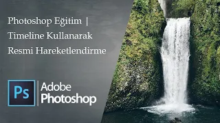 Photoshop | Timeline Kullanarak Resmi Hareketlendirme